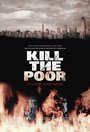 Смотреть «Kill the Poor» онлайн фильм в хорошем качестве