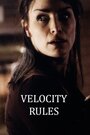 Смотреть «Velocity Rules» онлайн фильм в хорошем качестве
