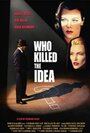 Смотреть «Кто убил идею?» онлайн фильм в хорошем качестве