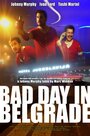 Bad Day in Belgrade (2017) кадры фильма смотреть онлайн в хорошем качестве