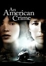 Смотреть «Американское преступление» онлайн фильм в хорошем качестве