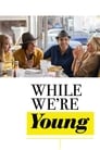 Смотреть «Пока мы молоды» онлайн фильм в хорошем качестве