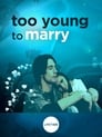 Смотреть «Чересчур молоды для женитьбы» онлайн фильм в хорошем качестве