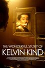 Смотреть «The Wonderful Story of Kelvin Kind» онлайн фильм в хорошем качестве