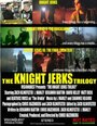 Смотреть «The Knight Jerks Trilogy» онлайн фильм в хорошем качестве