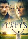 Смотреть «Unexpected Places» онлайн фильм в хорошем качестве
