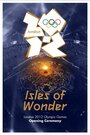 Смотреть «London 2012 Olympic Opening Ceremony: Isles of Wonder» онлайн фильм в хорошем качестве