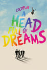 Смотреть «Coldplay: Голова, полная мечтаний» онлайн фильм в хорошем качестве